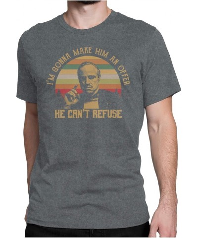 I M Gonna Make HIM an Offer HE CAN T Refuse - Vintage Retro T-Shirt Mens_ Dark Heather $15.95 T-Shirts