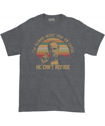 I M Gonna Make HIM an Offer HE CAN T Refuse - Vintage Retro T-Shirt Mens_ Dark Heather $15.95 T-Shirts