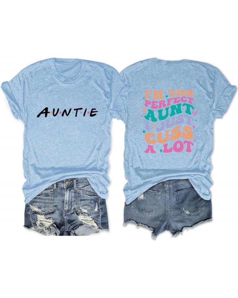 Aunt Shirt for Women Auntie T-Shirts Funny I'm The Perfect Aunt I Just Cuss A Lot Tee Auntie Birthday Gifts Tops Light Blue $...