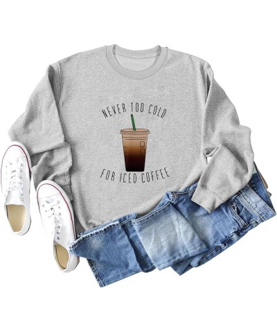 Sweatshirt for Women Never Too Cold for Iced Coffee Casual Crewneck Oversized Pullover Tops Funny Sweater Grey $11.48 Hoodies...