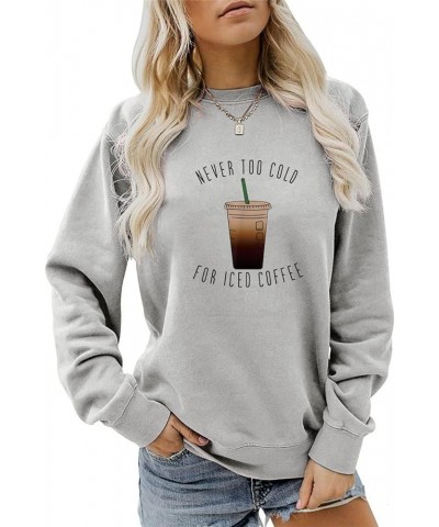 Sweatshirt for Women Never Too Cold for Iced Coffee Casual Crewneck Oversized Pullover Tops Funny Sweater Grey $11.48 Hoodies...